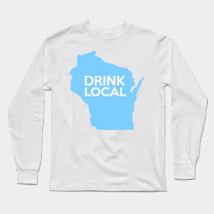 Wisconsin Drink Local WI Blue Long Sleeve T-Shirt